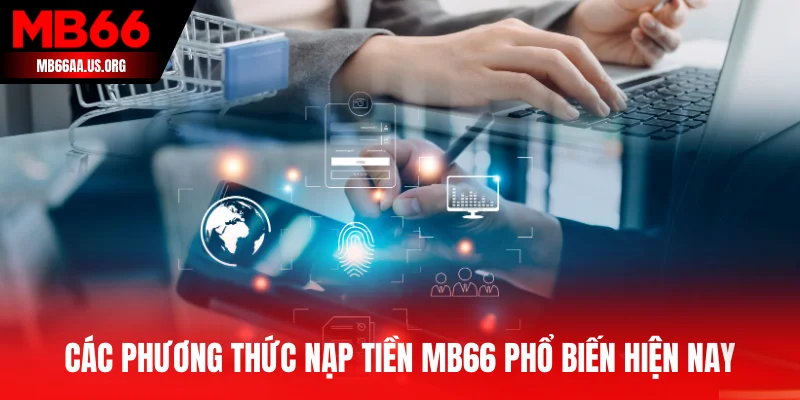 Các phương thức nạp tiền MB66 phổ biến hiện nay