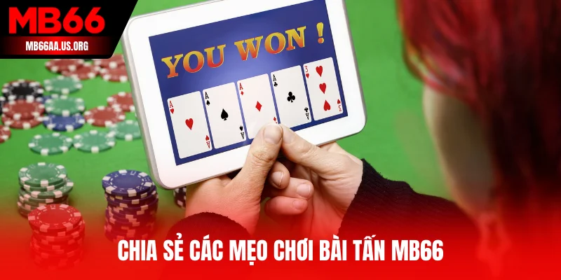Chia sẻ các mẹo chơi bài tấn MB66