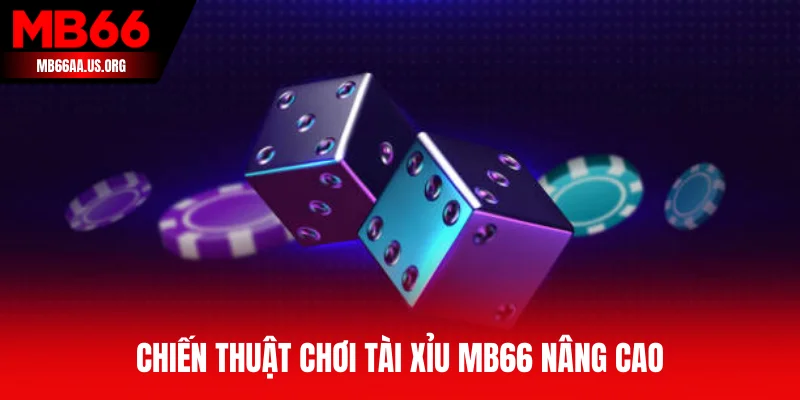 Tài Xỉu MB66 - Bật Mí Cách Đặt Cược An Toàn, Ít Rủi Ro 4 Chiến thuật chơi tài xỉu MB66 nâng cao