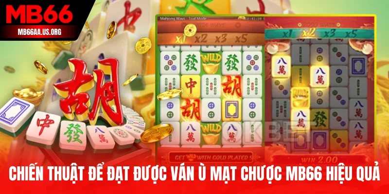 Chiến thuật để đạt được ván Ù Mạt Chược MB66 hiệu quả