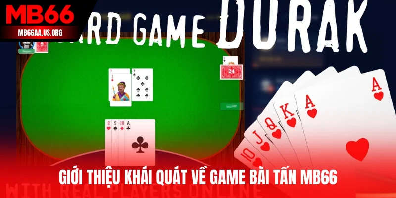 Giới thiệu khái quát về game bài tấn MB66