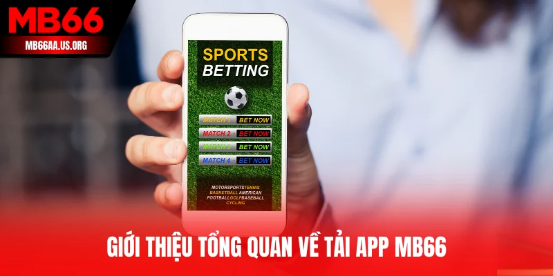 Giới thiệu các lợi ích khi tải app MB66