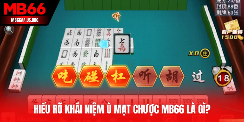 Hiểu rõ khái niệm Ù Mạt Chược MB66 là gì?