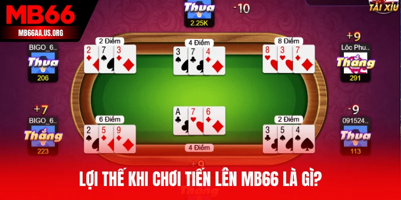 Lợi thế khi chơi Tiến Lên MB66 là gì?