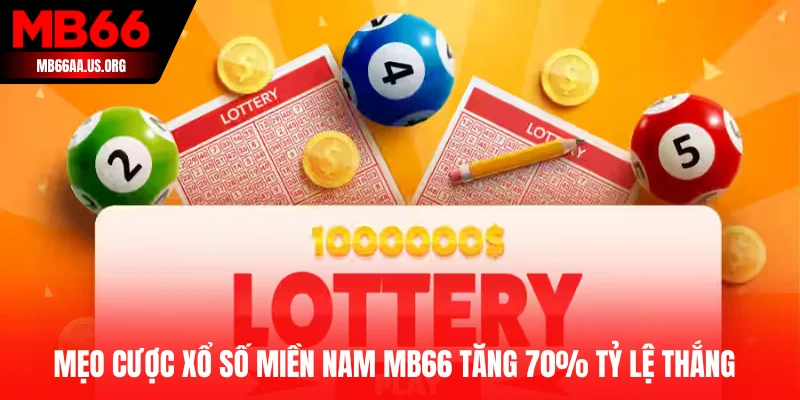 Hướng Dẫn Chơi Xổ Số Miền Nam MB66 Dành Cho Newbie 3 Mẹo cược Xổ số miền Nam MB66 tăng 70% tỷ lệ thắng