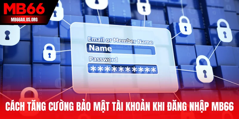 Cách tăng cường bảo mật tài khoản khi đăng nhập MB66